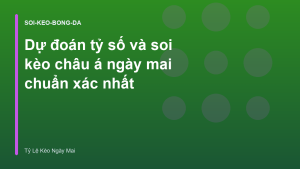 Read more about the article Dự đoán tỷ số và soi kèo châu á ngày mai chuẩn xác nhất