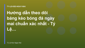 Read more about the article Hướng dẫn theo dõi bảng kèo bóng đá ngày mai chuẩn xác nhất – Tỷ Lệ Kèo Ngày Mai