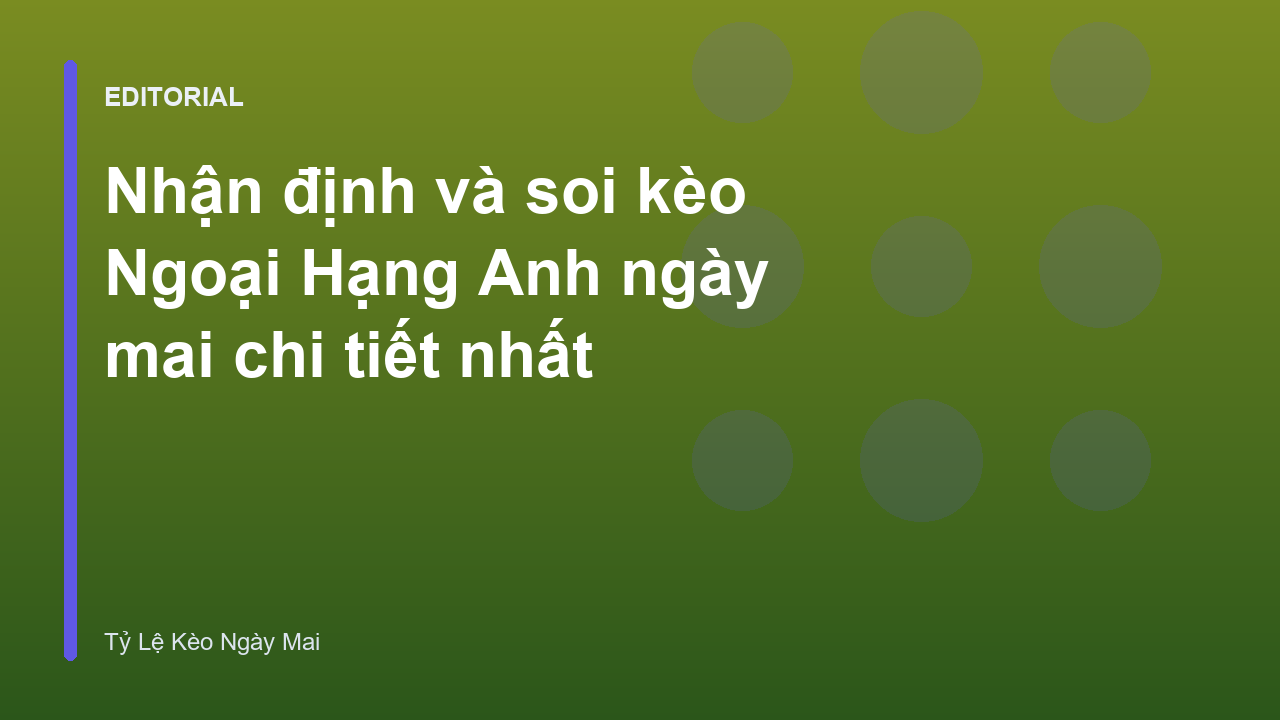 Phân tích soi kèo Ngoại Hạng Anh ngày mai